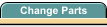 Change Parts